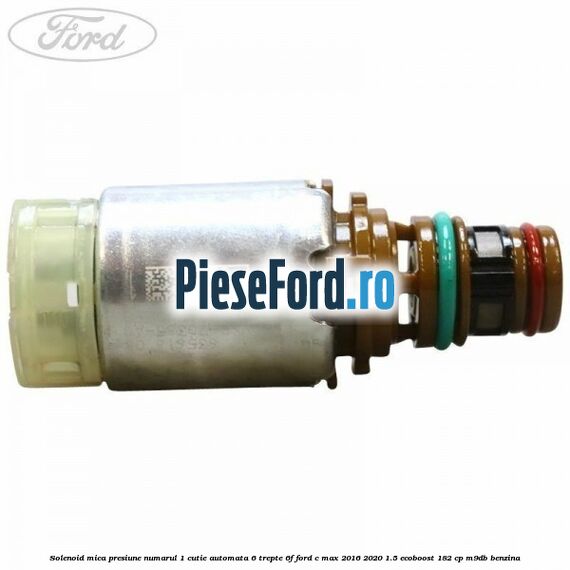 Solenoid mica presiune numarul 1 cutie automata 6 trepte 6F Ford C-Max 2016-2020 1.5 EcoBoost 182 cp Solenoid mica presiune numarul 1 cutie automata 6 trepte 6F Ford C-Max 2016-2020 1.5 EcoBoost 182 cp M9DB benzina