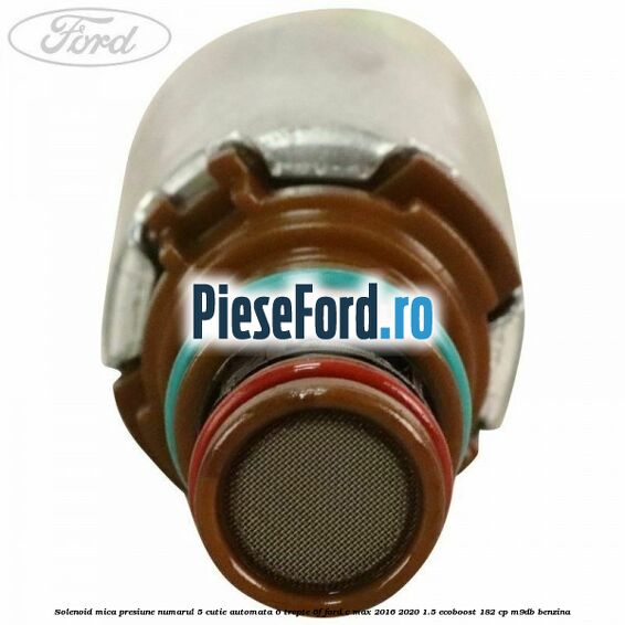 Solenoid mica presiune numarul 5 cutie automata 6 trepte 6F Ford C-Max 2016-2020 1.5 EcoBoost 182 cp M9DB benzina