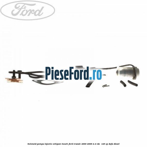 Solenoid pompa injectie echipare Bosch Ford Transit 2000-2006 2.4 TDE  125 cp DOFA diesel