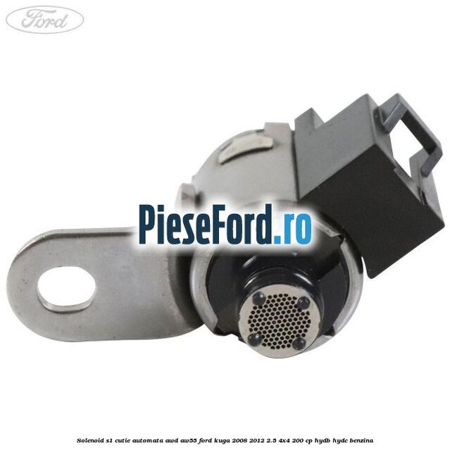 Solenoid S1 cutie automata AWD AW55 Ford Kuga 2008-2012 2.5 4x4 200 cp HYDB, HYDC benzina