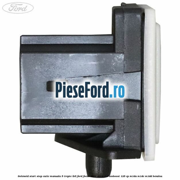 Solenoid start stop cutie manuala 5 trepte IB5 Ford Focus 2011-2014 1.0 EcoBoost 125 cp M1DA, M1DC, M1DD benzina