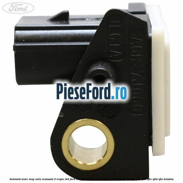 Solenoid start stop cutie manuala 5 trepte IB5 Ford Transit Courier 2014-2018 1.0 EcoBoost 100 cp Solenoid start stop cutie manuala 5 trepte IB5 Ford Transit Courier 2014-2018 1.0 EcoBoost 100 cp SFCA, SFCB, SFCC, SFCD, SFCE benzina
