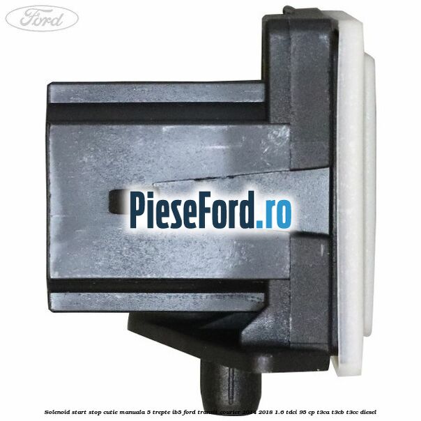 Solenoid start stop cutie manuala 5 trepte IB5 Ford Transit Courier 2014-2018 1.6 TDCi 95 cp T3CA, T3CB, T3CC diesel