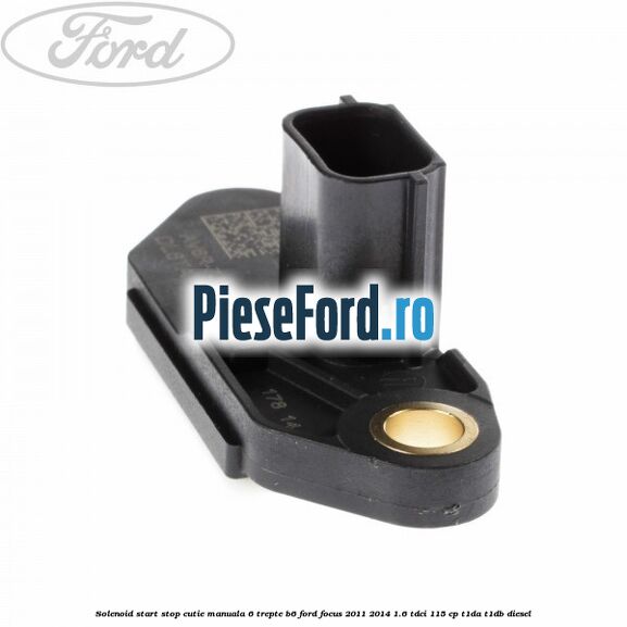 Solenoid start stop cutie manuala 6 trepte B6 Ford Focus 2011-2014 1.6 TDCi 115 cp T1DA, T1DB diesel