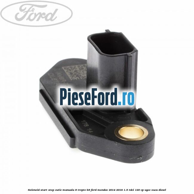 Solenoid start stop cutie manuala 6 trepte B6 Ford Mondeo 2014-2018 1.5 TDCi 120 cp UGCC, XUCA diesel