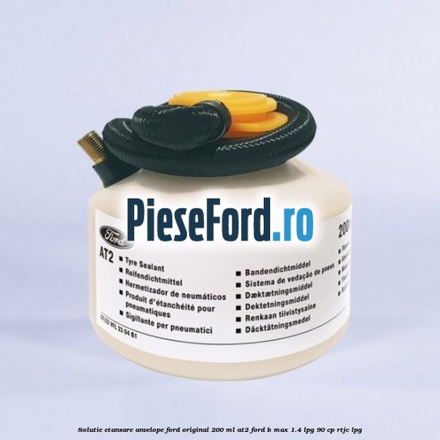 Solutie etansare anvelope Ford original 200 ml AT2 Ford B-Max 1.4 LPG 90 cp RTJC LPG