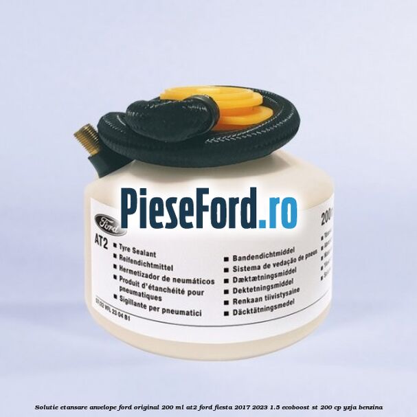 Solutie etansare anvelope Ford original 200 ml AT2 Ford Fiesta 2017-2023 1.5 EcoBoost ST 200 cp YZJA benzina