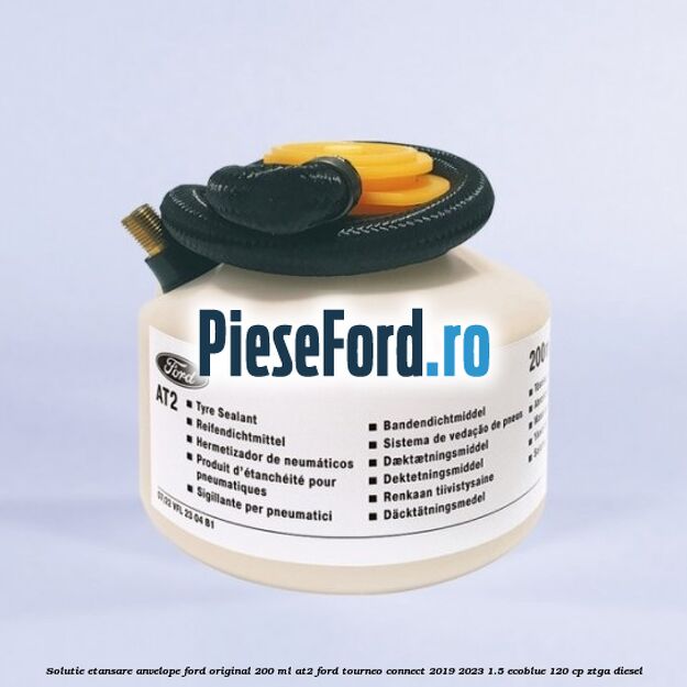 Solutie etansare anvelope Ford original 200 ml AT2 Ford Tourneo Connect 2019-2023 1.5 EcoBlue 120 cp ZTGA diesel
