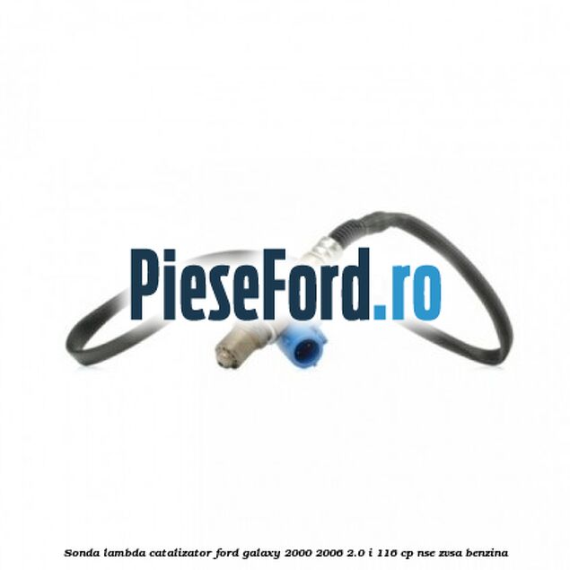 Sonda lambda catalizator Ford Galaxy 2000-2006 2.0 i 116 cp NSE, ZVSA benzina