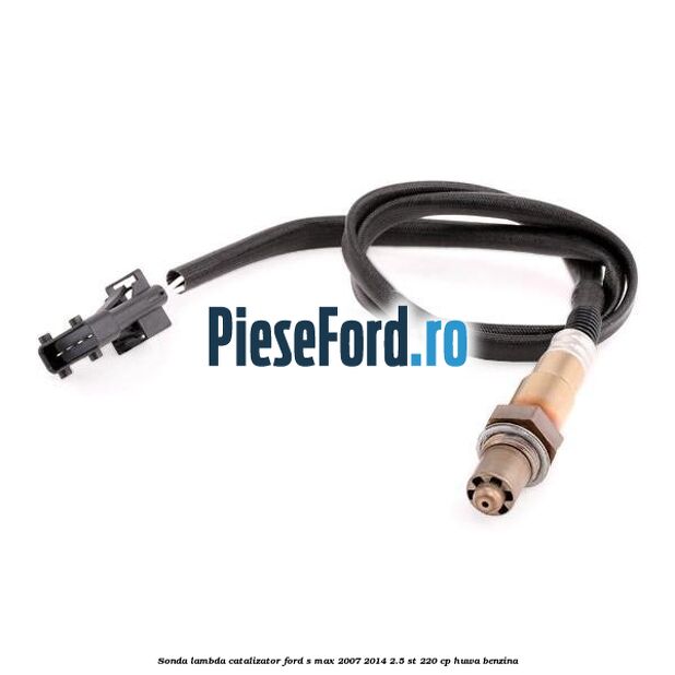 Sonda lambda catalizator Ford S-Max 2007-2014 2.5 ST 220 cp HUWA benzina