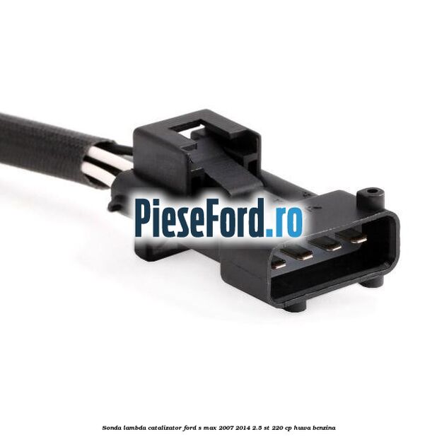 Sonda lambda catalizator Ford S-Max 2007-2014 2.5 ST 220 cp Sonda lambda catalizator Ford S-Max 2007-2014 2.5 ST 220 cp HUWA benzina