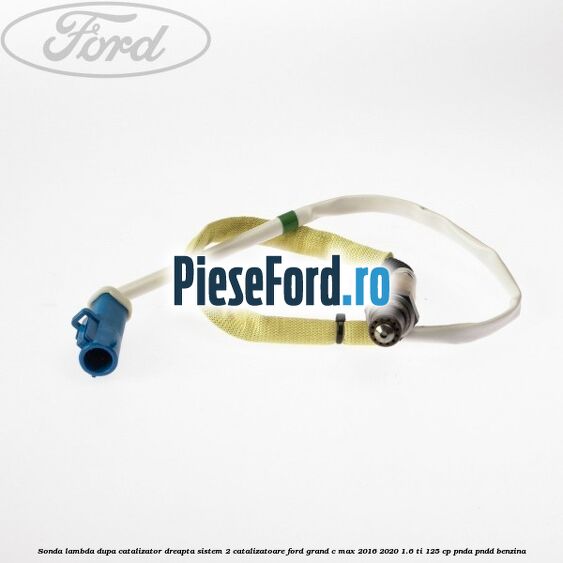 Sonda lambda dupa catalizator dreapta sistem 2 catalizatoare Ford Grand C-Max 2016-2020 1.6 Ti 125 cp PNDA, PNDD benzina