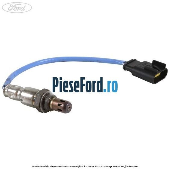 Sonda lambda dupa catalizator euro V Ford Ka 2009-2016 1.2 69 cp 169A4000, FP4 benzina
