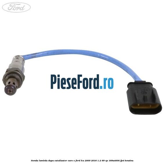 Sonda lambda dupa catalizator euro V Ford Ka 2009-2016 1.2 69 cp 169A4000, FP4 benzina