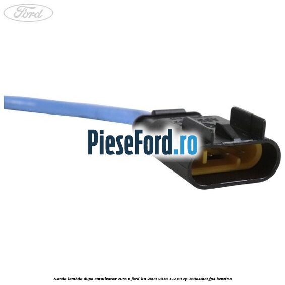 Sonda lambda dupa catalizator euro V Ford Ka 2009-2016 1.2 69 cp 169A4000, FP4 benzina