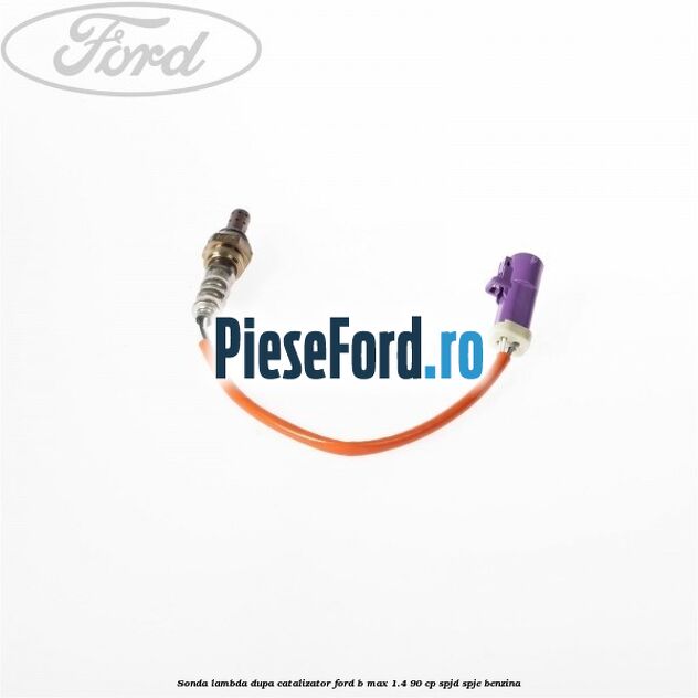 Sonda lambda dupa catalizator Ford B-Max 1.4 90 cp SPJD, SPJE benzina
