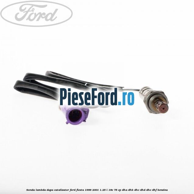 Sonda lambda dupa catalizator Ford Fiesta 1996-2001 1.25 i 16V 75 cp DHA, DHB, DHC, DHD, DHE, DHF benzina