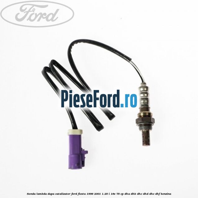 Sonda lambda dupa catalizator Ford Fiesta 1996-2001 1.25 i 16V 75 cp DHA, DHB, DHC, DHD, DHE, DHF benzina