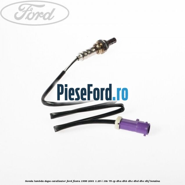 Sonda lambda dupa catalizator Ford Fiesta 1996-2001 1.25 i 16V 75 cp DHA, DHB, DHC, DHD, DHE, DHF benzina