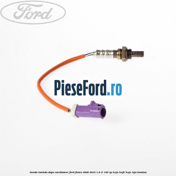 Sonda lambda dupa catalizator Ford Fiesta 2008-2012 1.6 Ti 120 cp HXJA, HXJB, HXJE, RVJA benzina