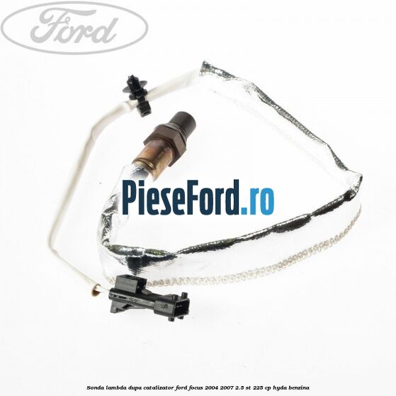 Sonda lambda dupa catalizator Ford Focus 2004-2007 2.5 ST 225 cp Sonda lambda dupa catalizator Ford Focus 2004-2007 2.5 ST 225 cp HYDA benzina