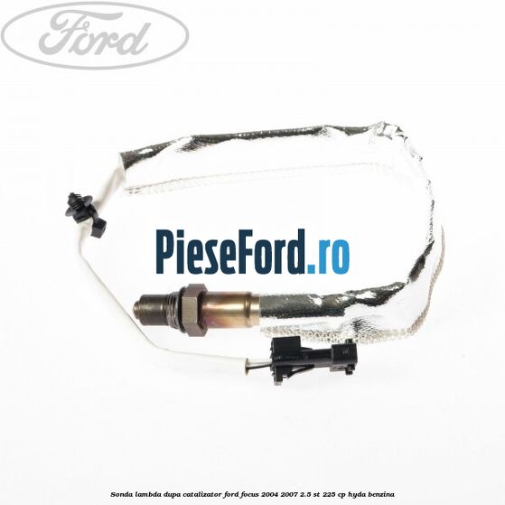Sonda lambda dupa catalizator Ford Focus 2004-2007 2.5 ST 225 cp Sonda lambda dupa catalizator Ford Focus 2004-2007 2.5 ST 225 cp HYDA benzina