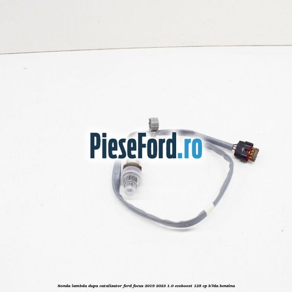 Sonda lambda dupa catalizator Ford Focus 2019-2023 1.0 EcoBoost 125 cp B7DA benzina