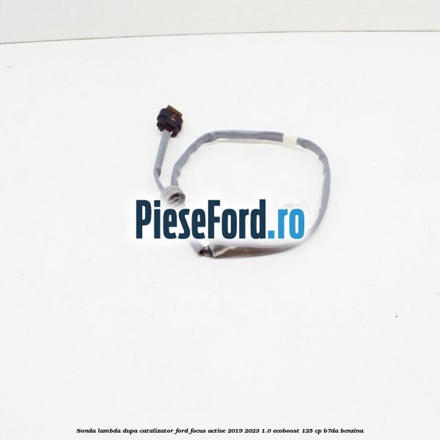 Sonda lambda dupa catalizator Ford Focus Active 2019-2023 1.0 EcoBoost 125 cp Sonda lambda dupa catalizator Ford Focus Active 2019-2023 1.0 EcoBoost 125 cp B7DA benzina
