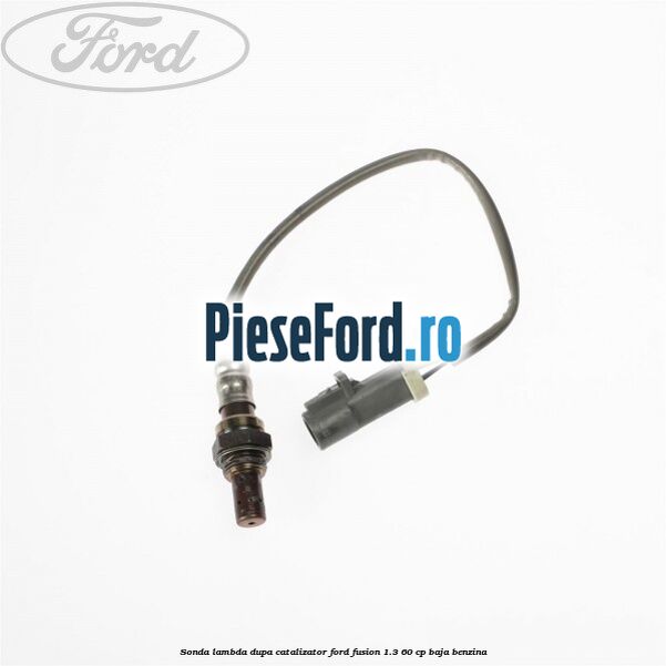 Sonda lambda dupa catalizator Ford Fusion 1.3 60 cp BAJA benzina