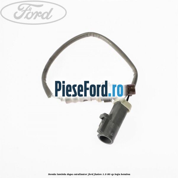Sonda lambda dupa catalizator Ford Fusion 1.3 60 cp BAJA benzina