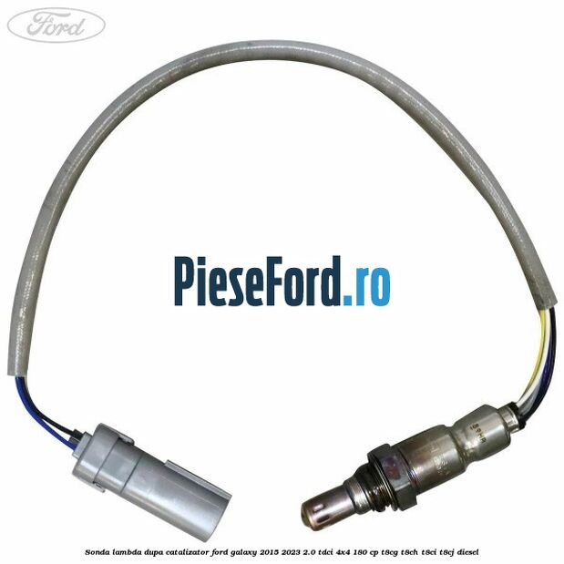 Sonda lambda dupa catalizator Ford Galaxy 2015-2023 2.0 TDCi 4x4 180 cp Sonda lambda dupa catalizator Ford Galaxy 2015-2023 2.0 TDCi 4x4 180 cp T8CG, T8CH, T8CI, T8CJ diesel