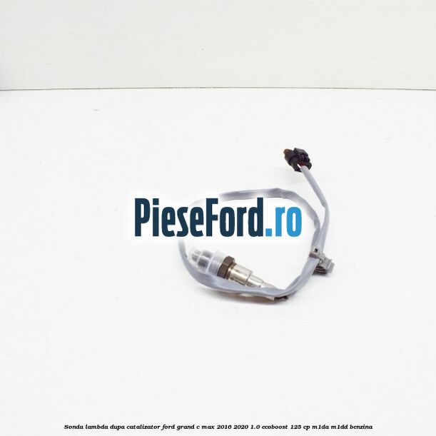 Sonda lambda dupa catalizator Ford Grand C-Max 2016-2020 1.0 EcoBoost 125 cp M1DA, M1DD benzina