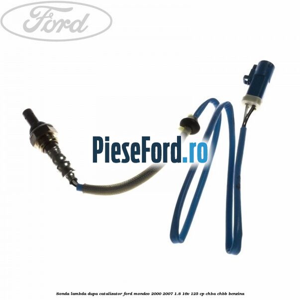 Sonda lambda dupa catalizator Ford Mondeo 2000-2007 1.8 16V 125 cp CHBA, CHBB benzina
