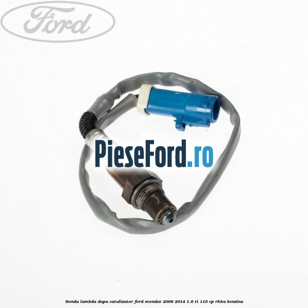 Sonda lambda dupa catalizator Ford Mondeo 2008-2014 1.6 Ti 110 cp RHBA benzina