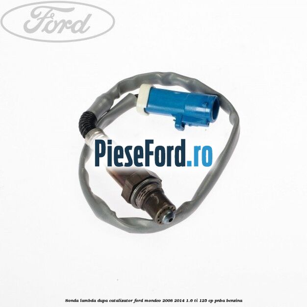 Sonda lambda dupa catalizator Ford Mondeo 2008-2014 1.6 Ti 125 cp PNBA benzina
