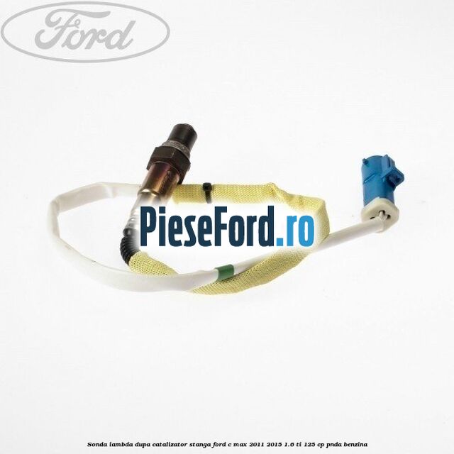 Sonda lambda dupa catalizator stanga Ford C-Max 2011-2015 1.6 Ti 125 cp PNDA benzina