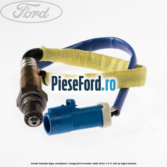 Sonda lambda dupa catalizator stanga Ford Mondeo 2008-2014 1.6 Ti 120 cp Sonda lambda dupa catalizator stanga Ford Mondeo 2008-2014 1.6 Ti 120 cp KGBA benzina