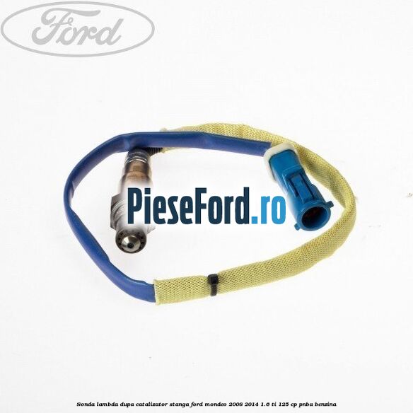 Sonda lambda dupa catalizator stanga Ford Mondeo 2008-2014 1.6 Ti 125 cp Sonda lambda dupa catalizator stanga Ford Mondeo 2008-2014 1.6 Ti 125 cp PNBA benzina