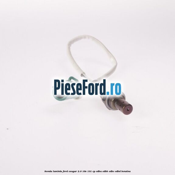 Sonda lambda Ford Cougar 2.0 16V 131 cp EDBA, EDBB, EDBC, EDBD benzina