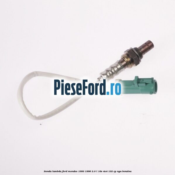 Sonda lambda Ford Mondeo 1993-1996 2.0 i 16V 4x4 132 cp Sonda lambda Ford Mondeo 1993-1996 2.0 i 16V 4x4 132 cp NGA benzina