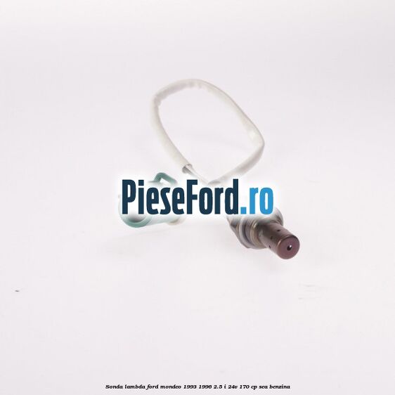 Sonda lambda Ford Mondeo 1993-1996 2.5 i 24V 170 cp SEA benzina