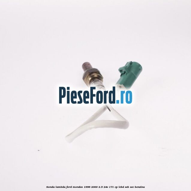 Sonda lambda Ford Mondeo 1996-2000 2.5 24V 171 cp LCBD, SEB, SEC benzina