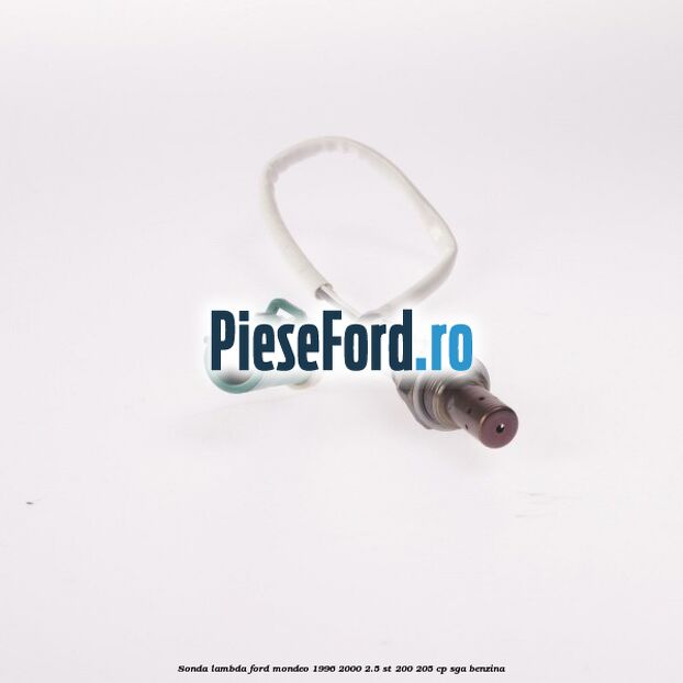 Sonda lambda Ford Mondeo 1996-2000 2.5 ST 200 205 cp SGA benzina