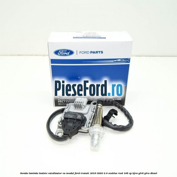 Sonda lambda inainte catalizator cu modul Ford Transit 2019-2023 2.0 EcoBlue RWD 105 cp Sonda lambda inainte catalizator cu modul Ford Transit 2019-2023 2.0 EcoBlue RWD 105 cp BJRA, YLR6, YLRA diesel
