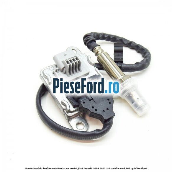 Sonda lambda inainte catalizator cu modul Ford Transit 2019-2023 2.0 EcoBlue RWD 165 cp BLHA diesel