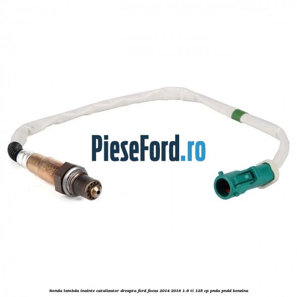 Sonda lambda inainte catalizator dreapta Ford Focus 2014-2018 1.6 Ti 125 cp PNDA, PNDD benzina