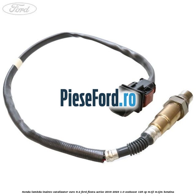 Sonda lambda inainte catalizator euro 6.2 Ford Fiesta Active 2018-2023 1.0 EcoBoost 125 cp Sonda lambda inainte catalizator euro 6.2 Ford Fiesta Active 2018-2023 1.0 EcoBoost 125 cp M1JL, M1JM benzina