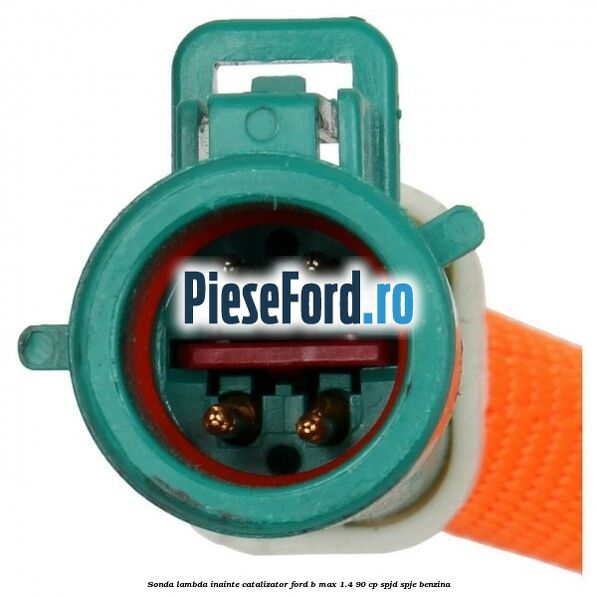 Sonda lambda inainte catalizator Ford B-Max 1.4 90 cp SPJD, SPJE benzina
