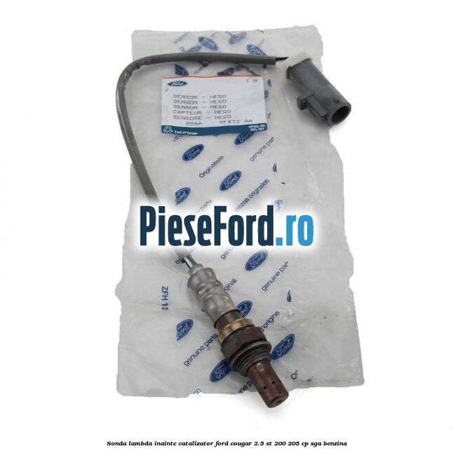 Sonda lambda inainte catalizator Ford Cougar 2.5 ST 200 205 cp SGA benzina