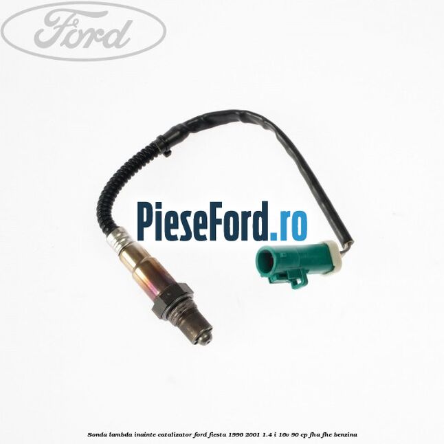 Sonda lambda inainte catalizator Ford Fiesta 1996-2001 1.4 i 16V 90 cp FHA, FHE benzina